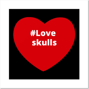 Love Skulls - Hashtag Heart Posters and Art